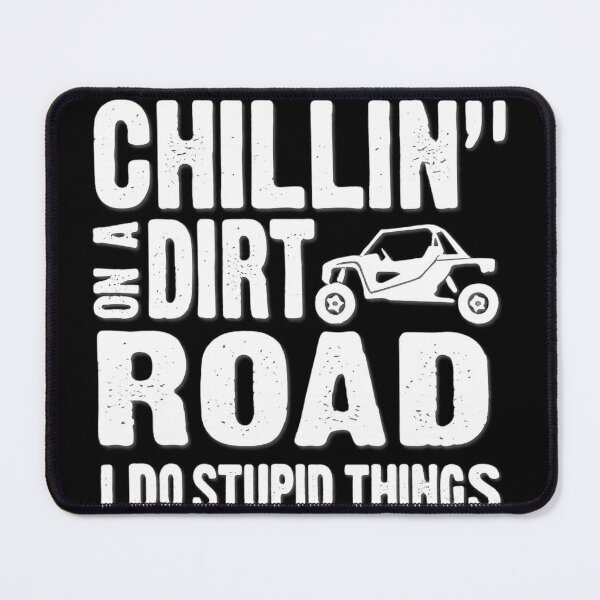 Item preview, Chillin' On Dirt Road I Do Stupid Things For UTV Enthusiasts designed and sold by artcultreone.