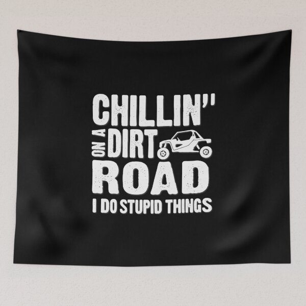 Item preview, Chillin' On Dirt Road I Do Stupid Things For UTV Enthusiasts designed and sold by artcultreone.