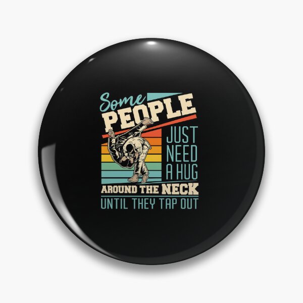 Item preview, Some PEOPLE Just Need A Hug Around The Neck Until They Tap Out for Jiu Jitsu Fans designed and sold by artcultreone.