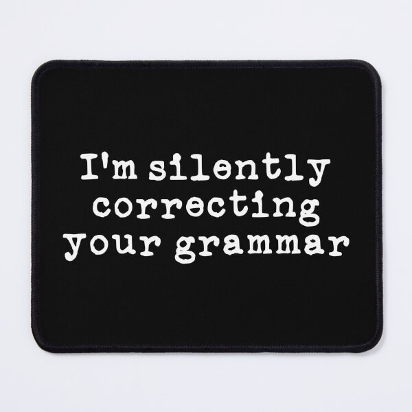 Item preview, I'm Silently Correcting Your Grammar (white font) designed and sold by Pencil on Paper CA.