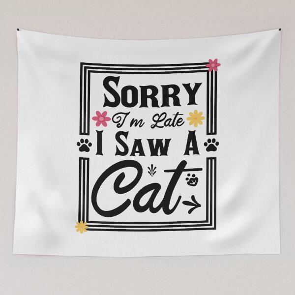 Item preview, Sorry I’m Late I Just Saw a Cat – Funny Kitten Quote Gift for Cat Lovers & Pet Owners designed and sold by karibov.