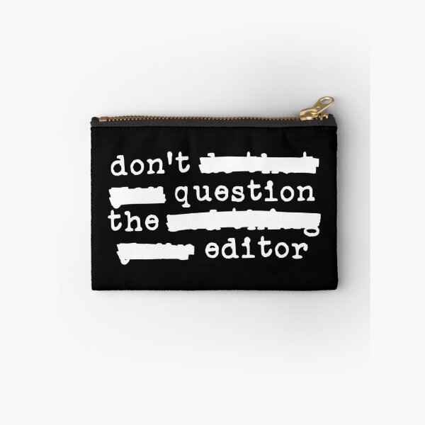 Item preview, Don't Question the Editor - Redacted (white font) designed and sold by Pencil on Paper CA.