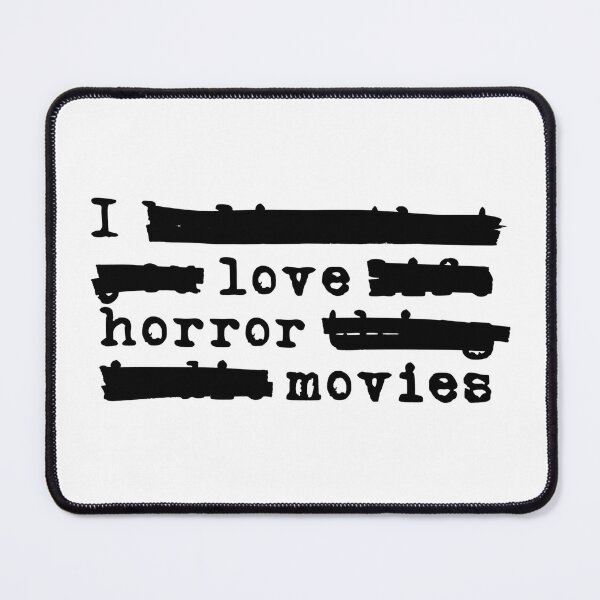 Item preview, I Love Horror Movies - Redacted (black font) designed and sold by Pencil on Paper CA.