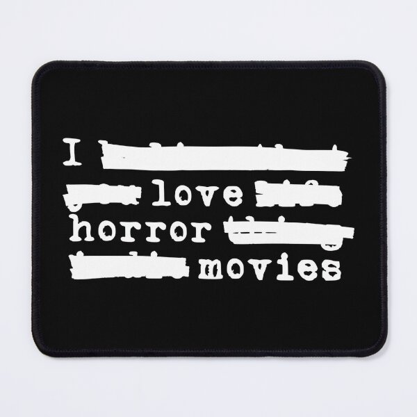Item preview, I Love Horror Movies - Redacted (white font) designed and sold by Pencil on Paper CA.