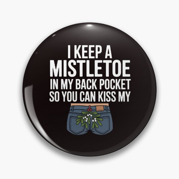 Item preview, I Keep a Mistletoe in My Back Pocket – Christmas Joke Humor designed and sold by Redgiant87x.