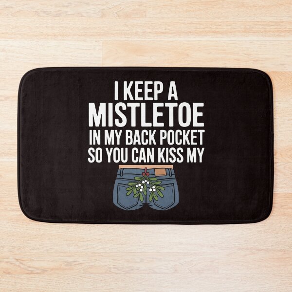 Item preview, I Keep a Mistletoe in My Back Pocket – Christmas Joke Humor designed and sold by Redgiant87x.