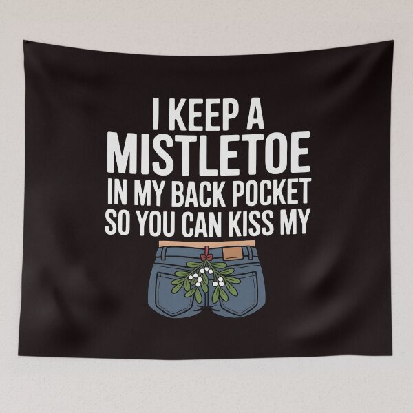 Item preview, I Keep a Mistletoe in My Back Pocket – Christmas Joke Humor designed and sold by Redgiant87x.