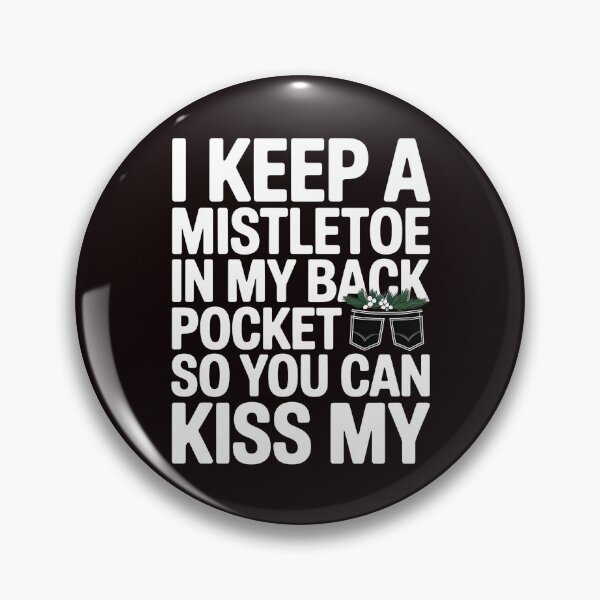 Item preview, Sarcastic Xmas Design – I Keep a Mistletoe in My Back Pocket designed and sold by Redgiant87x.
