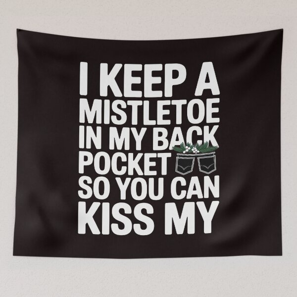 Item preview, Sarcastic Xmas Design – I Keep a Mistletoe in My Back Pocket designed and sold by Redgiant87x.
