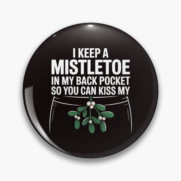Item preview, I Keep a Mistletoe in My Back Pocket – Funny Christmas Quote designed and sold by Redgiant87x.