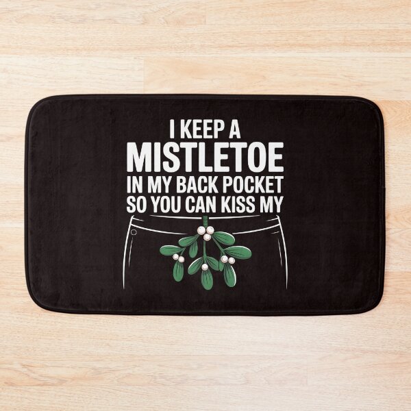 Item preview, I Keep a Mistletoe in My Back Pocket – Funny Christmas Quote designed and sold by Redgiant87x.
