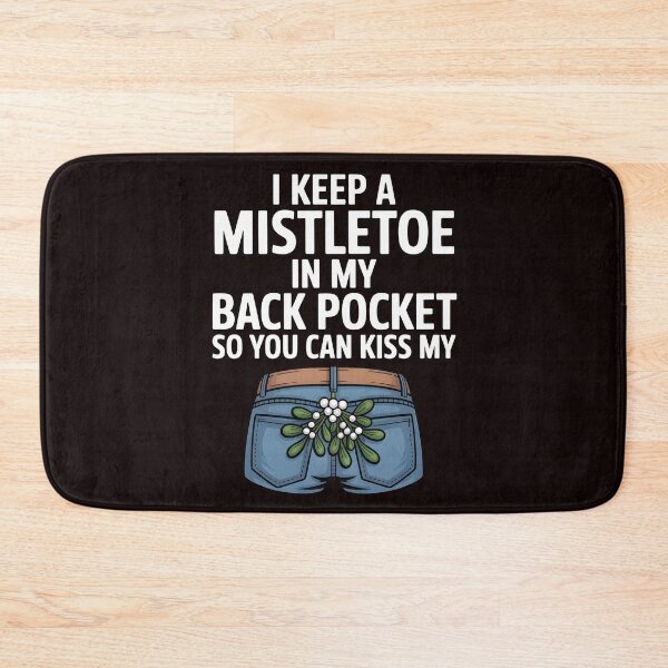 Item preview, Cheeky Holiday Joke – I Keep a Mistletoe in My Back Pocket designed and sold by Redgiant87x.