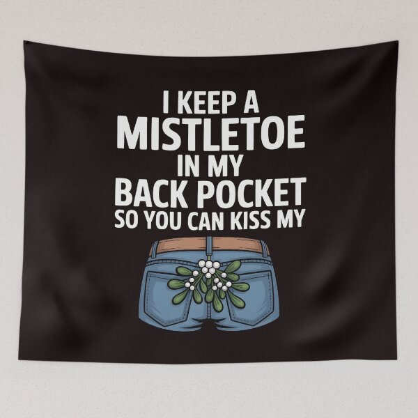Item preview, Cheeky Holiday Joke – I Keep a Mistletoe in My Back Pocket designed and sold by Redgiant87x.