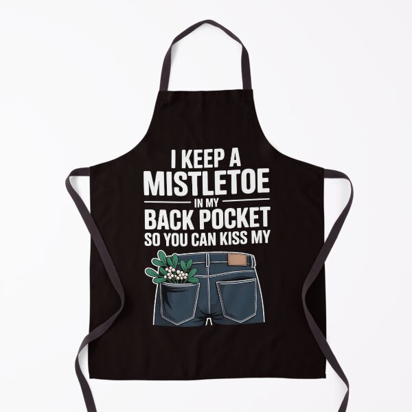 Item preview, I Keep a Mistletoe in My Back Pocket – So You Can Kiss My… designed and sold by Redgiant87x.