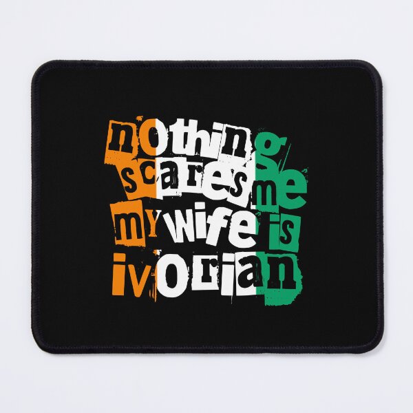 Item preview, Funny Ivory Coast Nothing Scares Me My Wife Is Ivorian designed and sold by chrisrivait.
