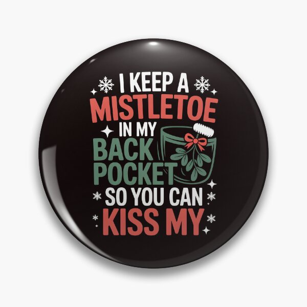Item preview, Funny Xmas Attitude – I Keep a Mistletoe in My Back Pocket designed and sold by Redgiant87x.