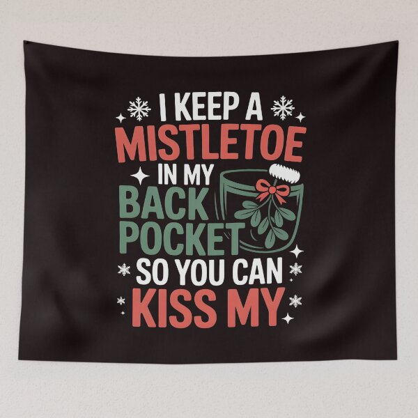 Item preview, Funny Xmas Attitude – I Keep a Mistletoe in My Back Pocket designed and sold by Redgiant87x.