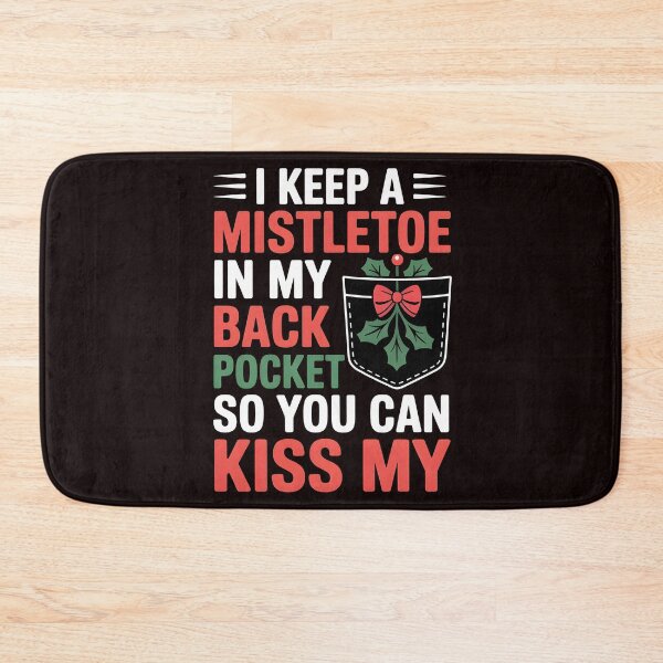 Item preview, Christmas Joke Edition – I Keep a Mistletoe in My Back Pocket designed and sold by Redgiant87x.