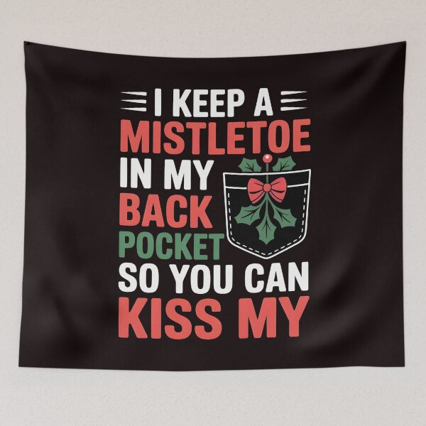 Item preview, Christmas Joke Edition – I Keep a Mistletoe in My Back Pocket designed and sold by Redgiant87x.