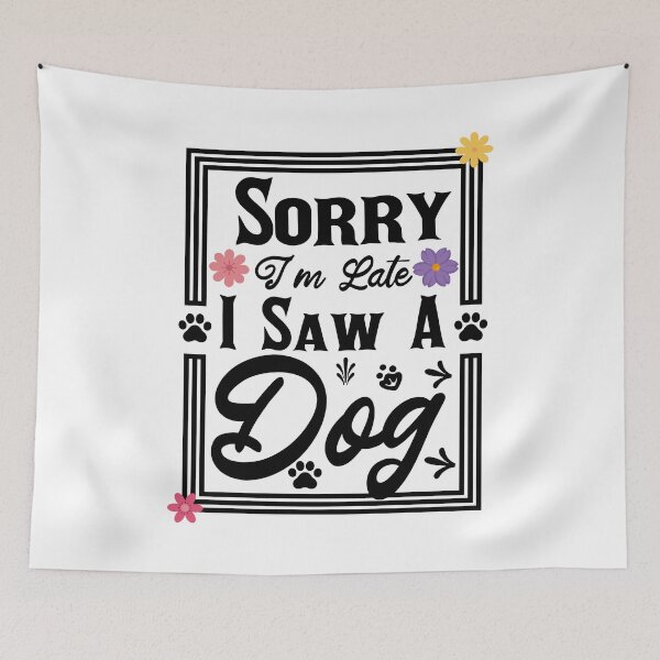 Item preview, Sorry I’m Late I Saw a Dog – Funny Puppy Quote Gift for Dog Lovers & Pet Owners designed and sold by karibov.