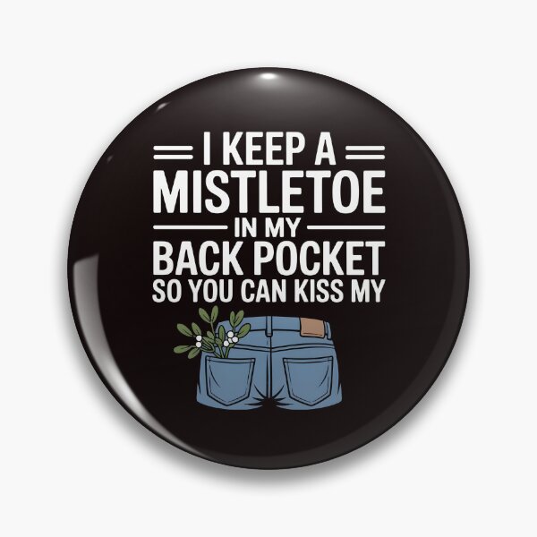 Item preview, Funny Christmas Sarcasm – I Keep a Mistletoe in My Back Pocket designed and sold by Redgiant87x.
