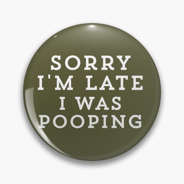 Item preview, Retro Funny Sorry I'm Late I was Pooping designed and sold by ZACK ART.