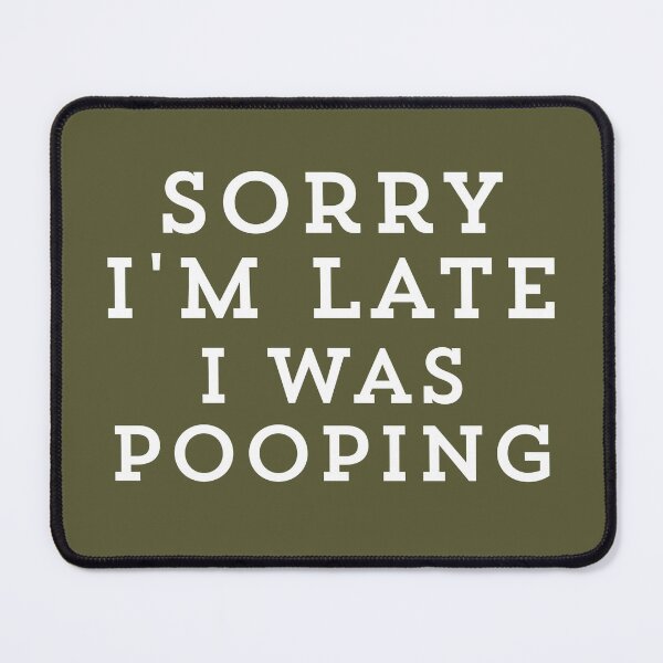 Item preview, Retro Funny Sorry I'm Late I was Pooping designed and sold by ZACK ART.