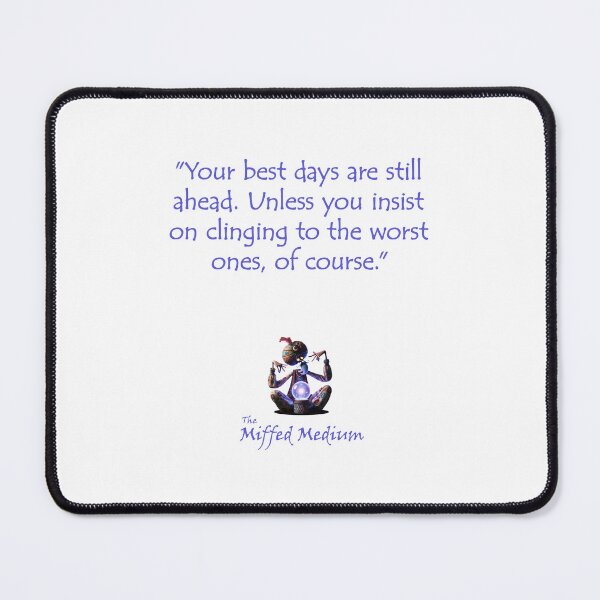 Item preview, The Miffed Medium - Best Days Are Ahead designed and sold by WakeyWakeySakey.