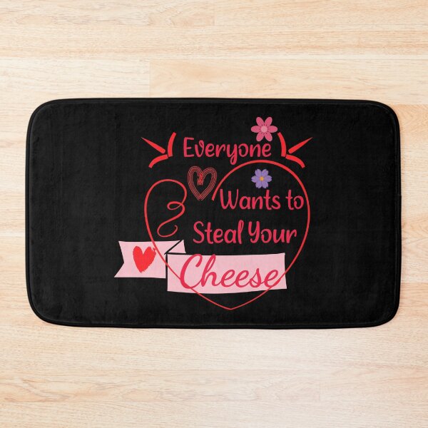 Item preview, Everyone Wants To Steal Your Cheese – Funny Quote Gift for Cheese Lovers & Food Humor Fans designed and sold by karibov.