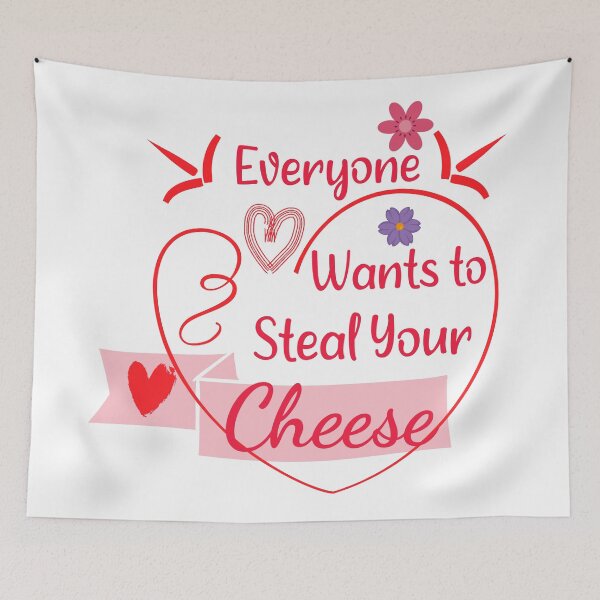 Item preview, Everyone Wants To Steal Your Cheese – Funny Quote Gift for Cheese Lovers & Food Humor Fans designed and sold by karibov.