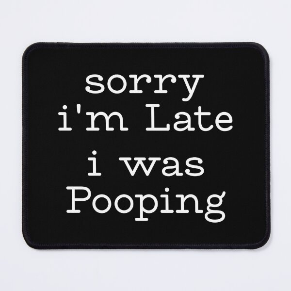 Item preview, Retro Funny Sorry I'm Late I was Pooping designed and sold by ZACK ART.