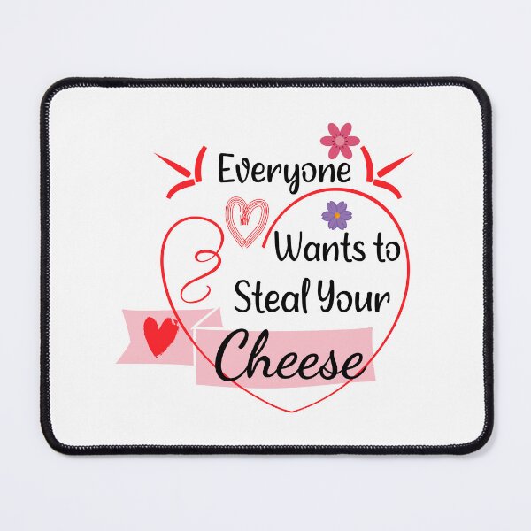 Item preview, Funny “Everyone Wants to Steal Your Cheese” Quote – Cute Heart & Cheese Lover Humor Gift designed and sold by karibov.
