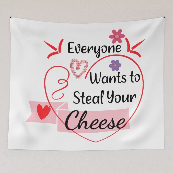 Item preview, Funny “Everyone Wants to Steal Your Cheese” Quote – Cute Heart & Cheese Lover Humor Gift designed and sold by karibov.