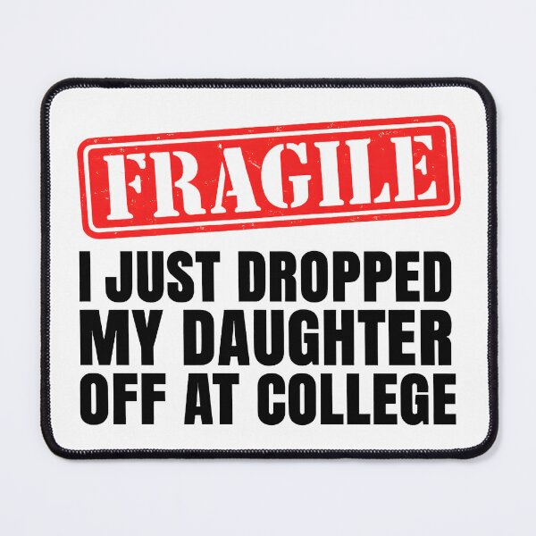 Item preview, Fragile I Just Dropped My Daughter Off At College Design designed and sold by DrawHandArt.