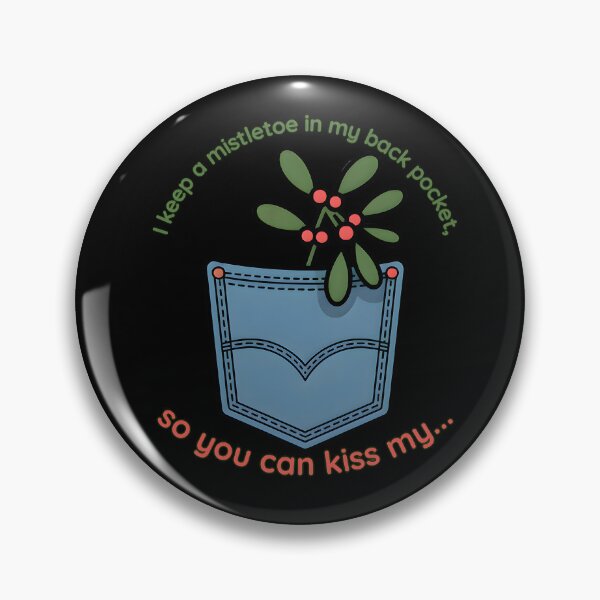 Item preview, I Keep A Mistletoe in My Back Pocket designed and sold by Millsoft.