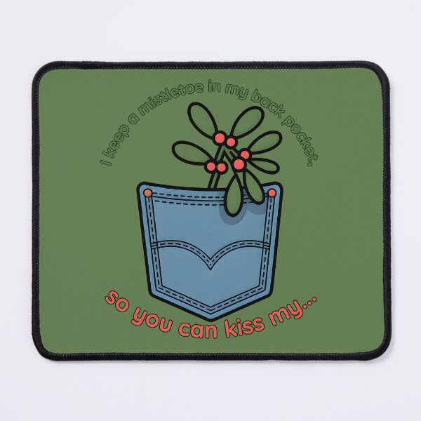 Item preview, I Keep A Mistletoe in My Back Pocket designed and sold by Millsoft.