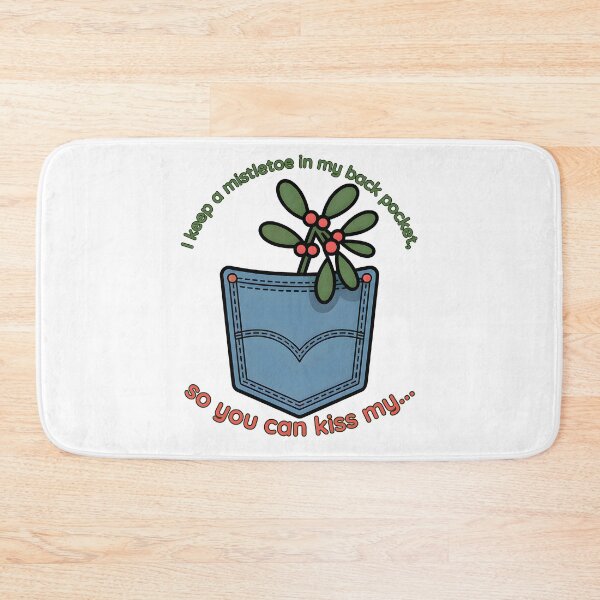 Item preview, I Keep A Mistletoe in My Back Pocket designed and sold by Millsoft.