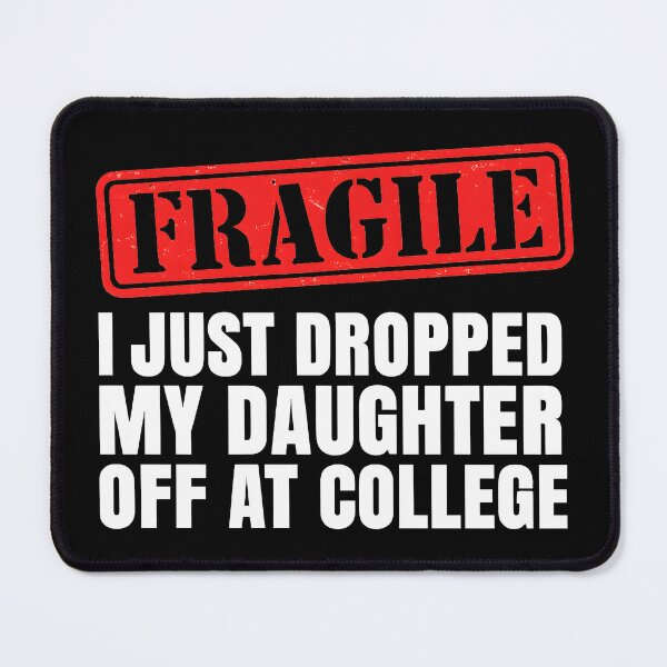 Item preview, Fragile I Just Dropped My Daughter Off At College Design designed and sold by DrawHandArt.