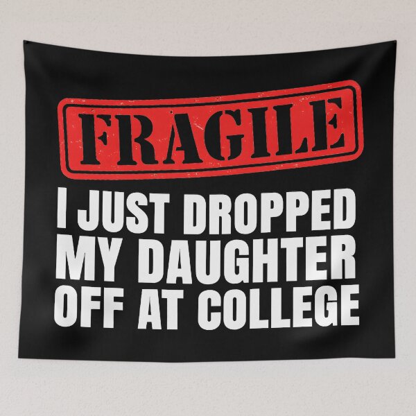 Item preview, Fragile I Just Dropped My Daughter Off At College Design designed and sold by DrawHandArt.