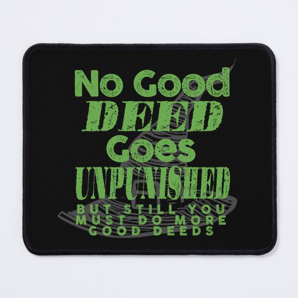 Item preview, No good deed goes unpunished but still you must do more good deeds designed and sold by remerasnerdas.