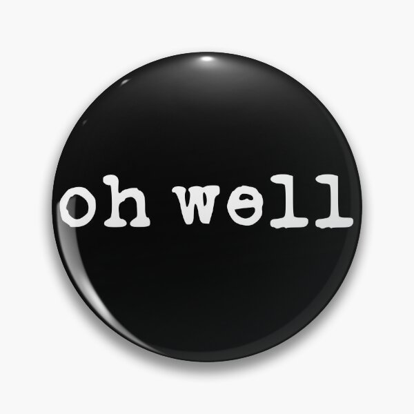 Item preview, Oh Well (white font) designed and sold by Pencil on Paper CA.