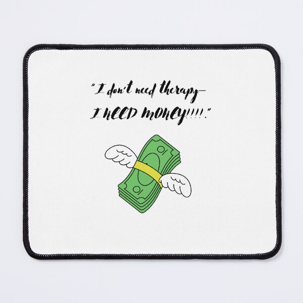Item preview, I Need the Money — Funny Relatable Quote designed and sold by SethCraft.