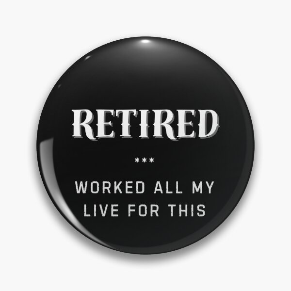 Item preview, Retirement funny design Retired Worked All My life for this designed and sold by TeeArtWorld.