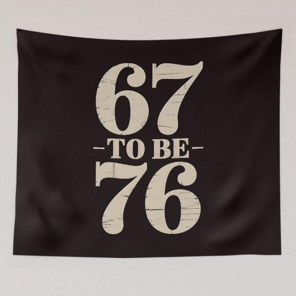 Item preview, In the World Full of 67 To Be a 76 – Six Seven Meme History Style designed and sold by Redgiant87x.