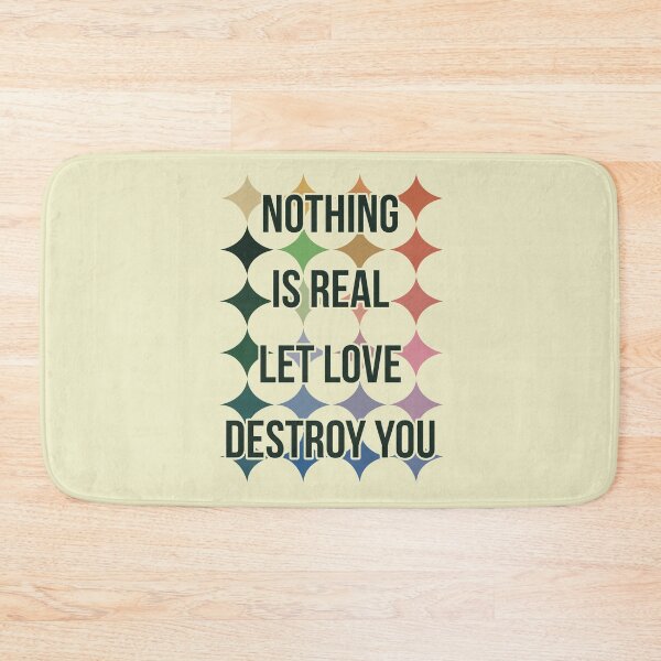 Item preview, Nothing is real let love destroy you designed and sold by remerasnerdas.