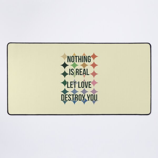 Item preview, Nothing is real let love destroy you designed and sold by remerasnerdas.