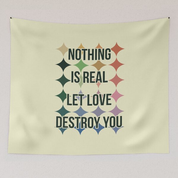 Item preview, Nothing is real let love destroy you designed and sold by remerasnerdas.