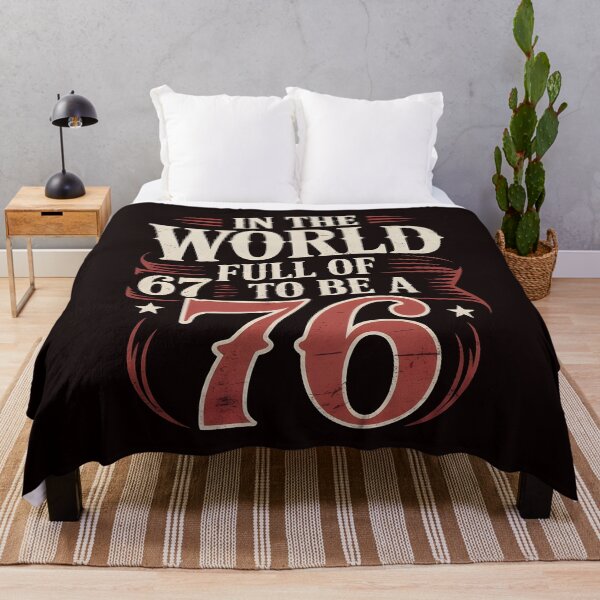 Item preview, In the World Full of 67 To Be a 76 – Funny History Quote designed and sold by Redgiant87x.