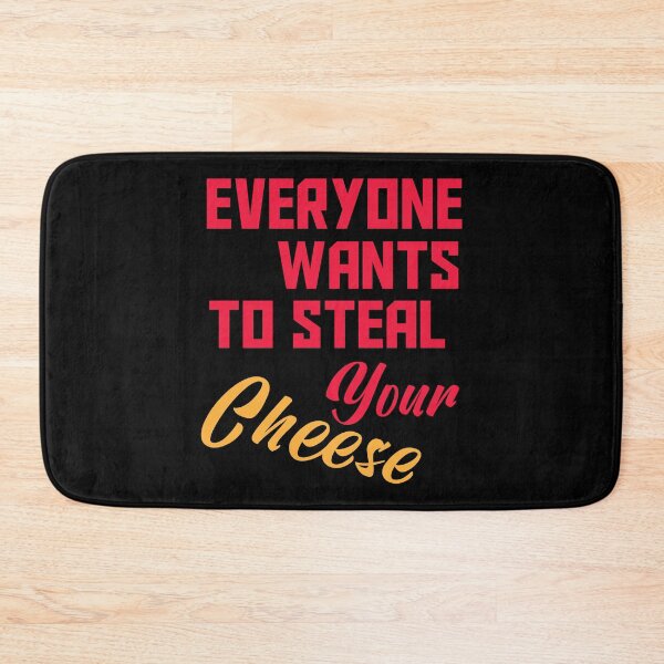 Item preview, Everyone Wants To Steal Your Cheese – Funny Quote Gift for Cheese Lovers & Food Humor Fans designed and sold by karibov.