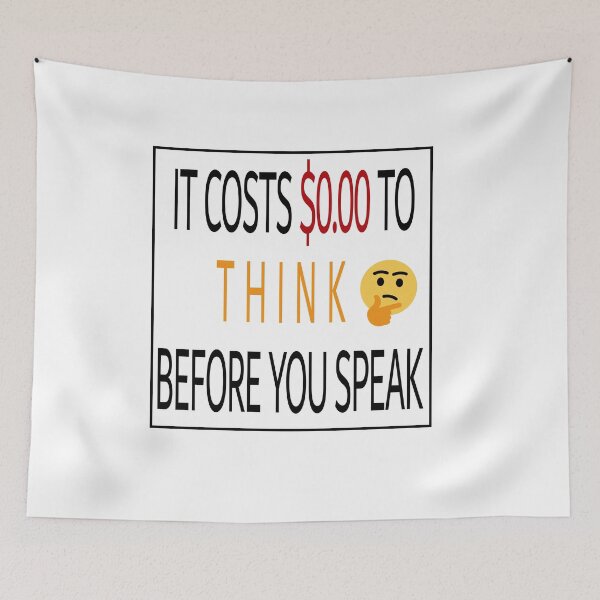 Item preview, It costs $0.00 to think before you speak designed and sold by Laila-Ahmed.